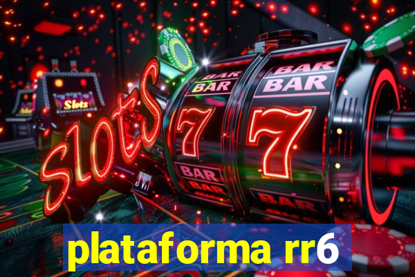 plataforma rr6